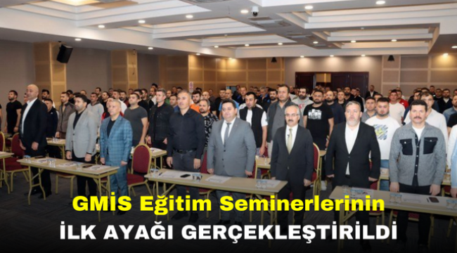 GMİS Eğitim Seminerlerinin İlk Ayağı Gerçekleştirildi