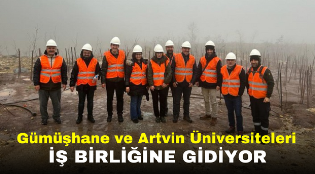 Gümüşhane ve Artvin Üniversiteleri İş Birliğine Gidiyor