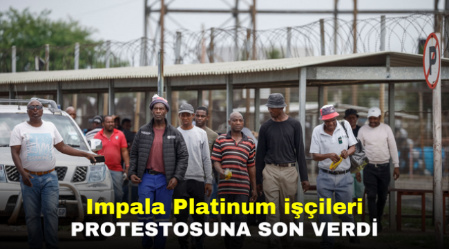 Impala Platinum işçileri protestosuna son verdi