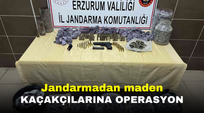 Jandarmadan maden kaçakçılarına operasyon