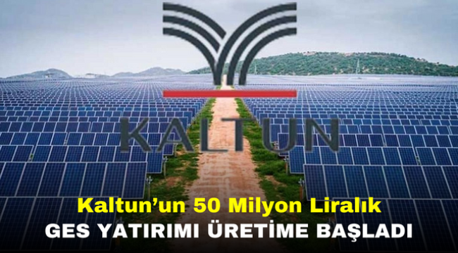 Kaltun'un 50 Milyon Liralık GES Yatırımı Üretime Başladı