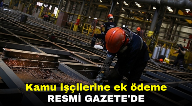 Kamu işçilerine ek ödeme Resmi Gazete'de