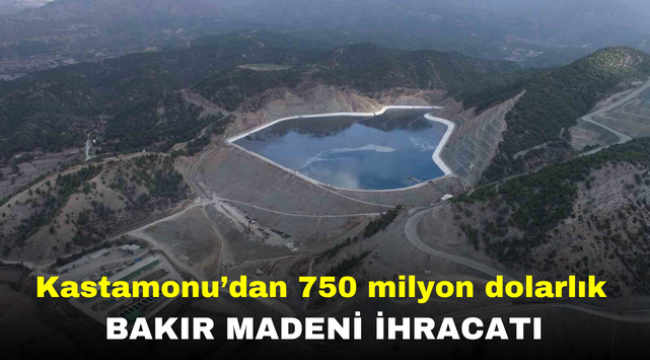 Kastamonu'dan 750 milyon dolarlık bakır madeni ihracatı