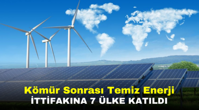 Kömür Sonrası Temiz Enerji İttifakına 7 Ülke Katıldı