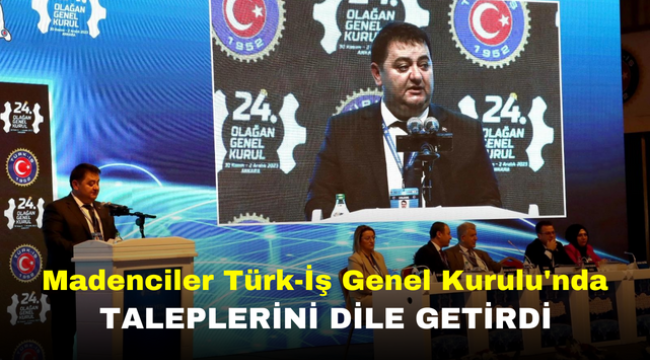 Madenciler Türk-İş Genel Kurulu'nda Taleplerini Dile Getirdi