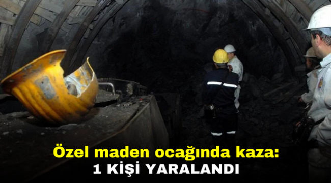 Özel maden ocağında kaza: 1 kişi yaralandı