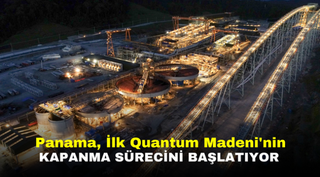 Panama, İlk Quantum Madeni'nin Kesin Kapanma Sürecini Başlatıyor