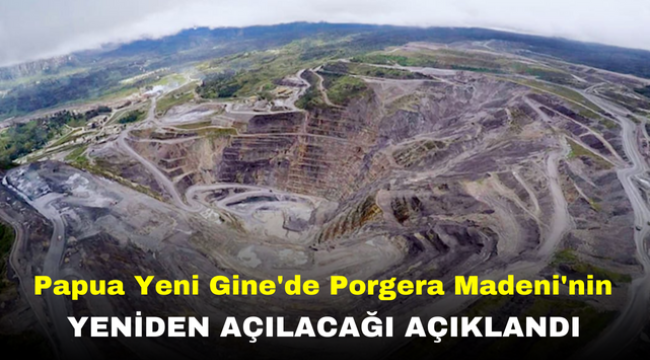 Papua Yeni Gine'de Porgera Madeni'nin Yeniden Açılacağı Açıklandı