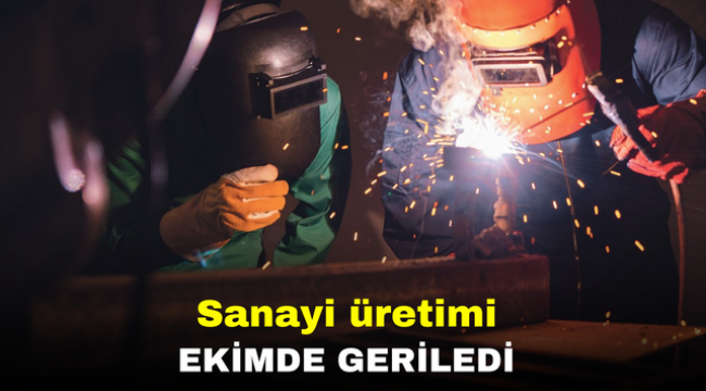 Sanayi üretimi ekimde geriledi