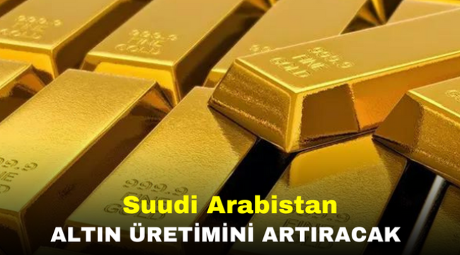 Suudi Arabistan altın üretimini artıracak