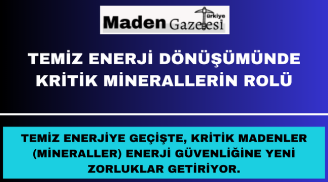 Temiz Enerji Dönüşümünde Kritik Minerallerin Rolü