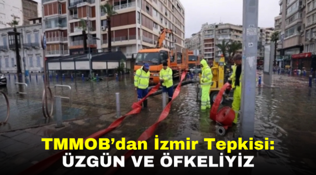 TMMOB'dan İzmir Tepkisi: Üzgün ve Öfkeliyiz