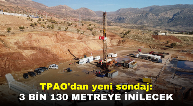 TPAO'dan yeni sondaj: 3 bin 130 metreye inilecek