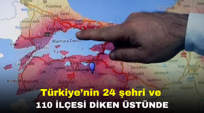 Türkiye'nin 24 şehri ve 110 ilçesi diken üstünde