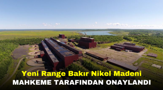 Yeni Range Bakır Nikel Madeni Mahkeme Tarafından Onaylandı