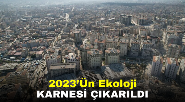 2023'Ün Ekoloji Karnesi Çıkarıldı