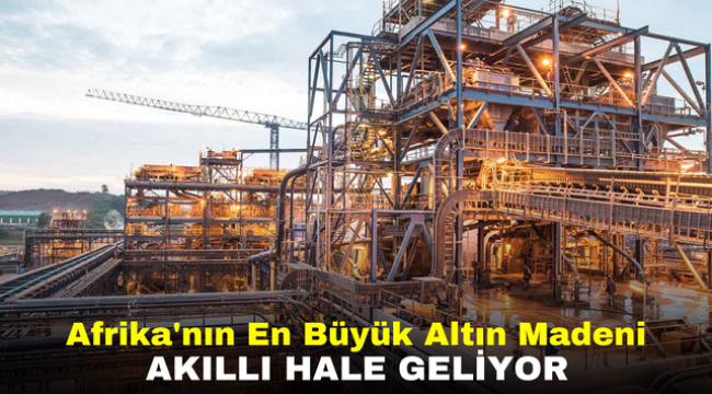 Afrika'nın En Büyük Altın Madeni Akıllı Hale Geliyor