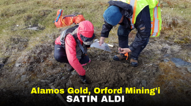 Alamos Gold, Orford Mining'i Satın Aldı