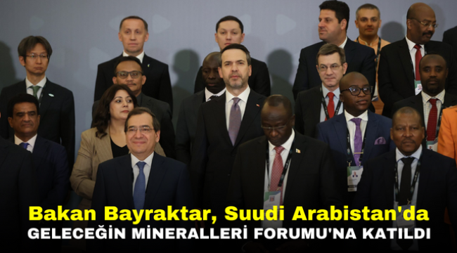 Bakan Bayraktar, Suudi Arabistan'da Geleceğin Mineralleri Forumu'na katıldı