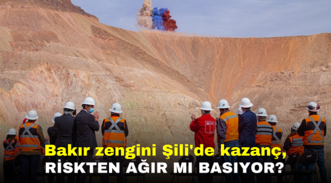 Bakır zengini Şili'de kazanç, riskten ağır mı basıyor?