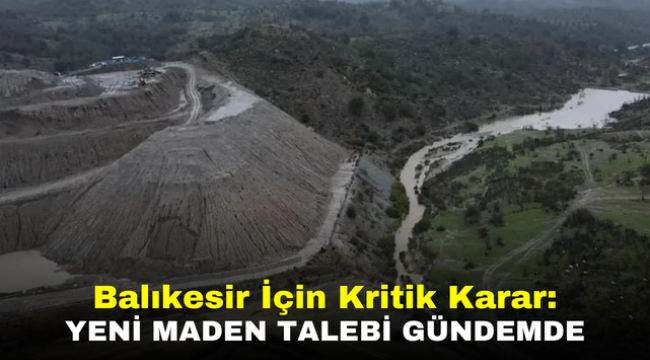 Balıkesir İçin Kritik Karar: Yeni Maden Talebi Gündemde