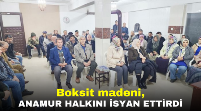 Boksit madeni, Anamur halkını isyan ettirdi