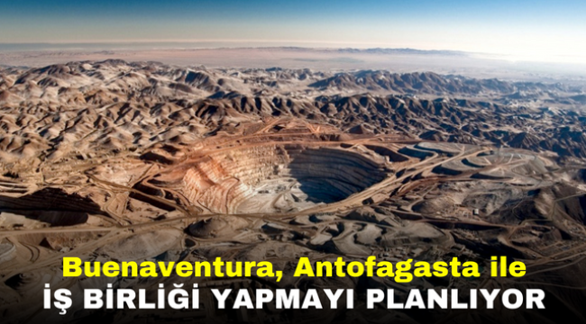 Buenaventura, Antofagasta ile İş Birliği Yapmayı Planlıyor