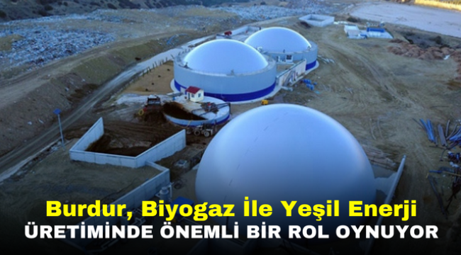 Burdur, Biyogaz İle Yeşil Enerji Üretiminde Önemli Bir Rol Oynuyor