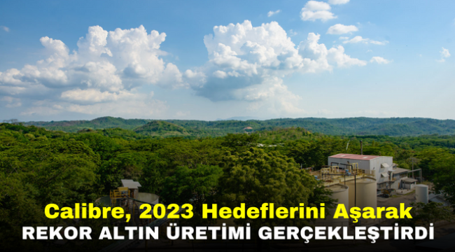 Calibre, 2023 Hedeflerini Aşarak Rekor Altın Üretimi Gerçekleştirdi