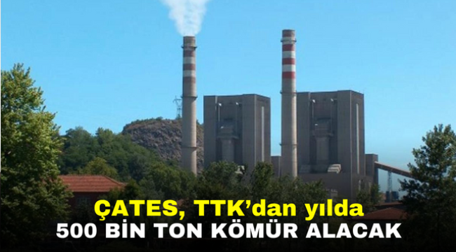 ÇATES, TTK'dan yılda 500 bin ton kömür alacak