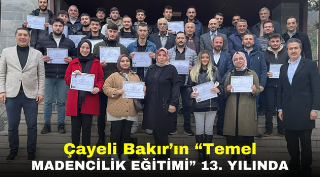 Çayeli Bakır'ın "Temel Madencilik Eğitimi" 13. Yılında