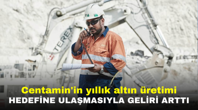 Centamin'in yıllık altın üretimi hedefine ulaşmasıyla geliri arttı