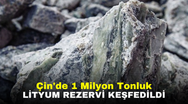 Çin'de 1 Milyon Tonluk Lityum Rezervi Keşfedildi 