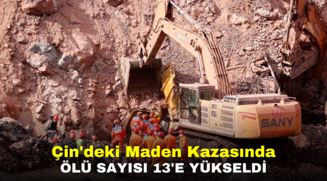 Çin'deki Maden Kazasında Ölü Sayısı 13'e Yükseldi