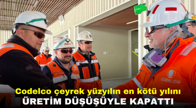 Codelco çeyrek yüzyılın en kötü yılını üretim düşüşüyle ​​kapattı