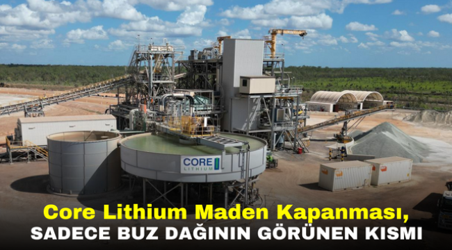 Core Lithium Maden Kapanması, Sadece Buz Dağının Görünen Kısmı