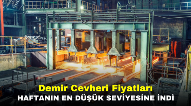 Demir Cevheri Fiyatları Haftanın En Düşük Seviyesine İndi