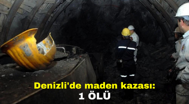 Denizli'de maden kazası: 1 Ölü