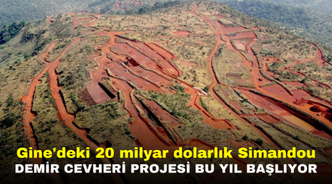 Gine'deki 20 milyar dolarlık Simandou demir cevheri projesi bu yıl başlıyor