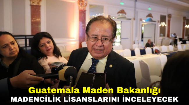 Guatemala Maden Bakanlığı tüm madencilik lisanslarını inceleyecek