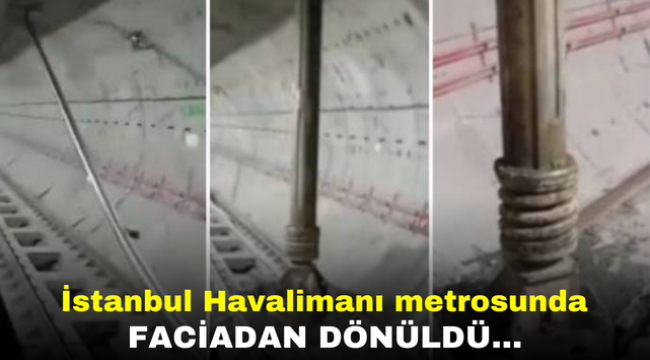 İstanbul Havalimanı metrosunda faciadan dönüldü...