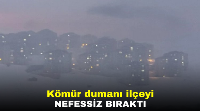 Kömür dumanı ilçeyi nefessiz bıraktı