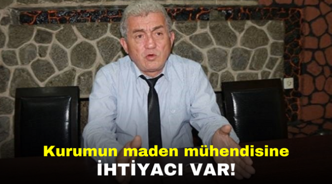 Kurumun maden mühendisine ihtiyacı var!