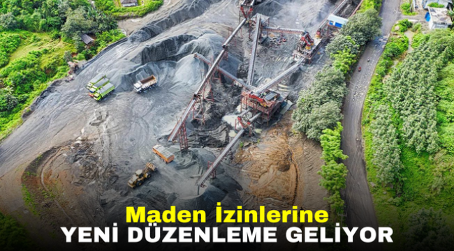 Maden İzinlerine Yeni Düzenleme Geliyor