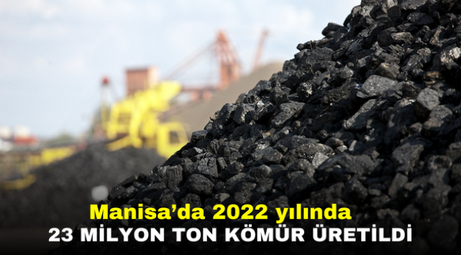 Manisa'da 2022 yılında 23 milyon ton kömür üretildi