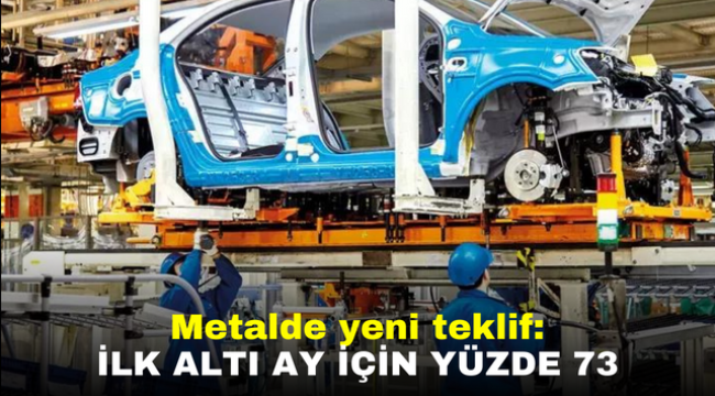 Metalde yeni teklif: İlk altı ay için yüzde 73