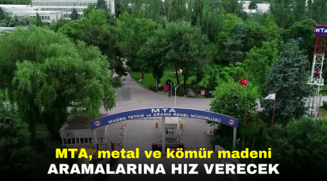 MTA, metal ve kömür madeni aramalarına hız verecek