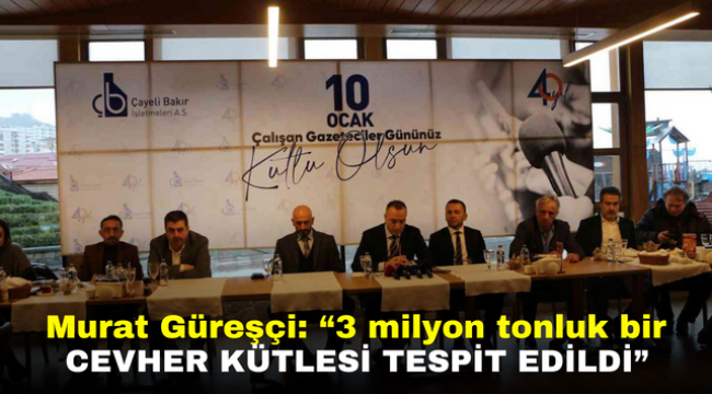 Murat Güreşçi: "3 milyon tonluk bir cevher kütlesi tespit edildi"