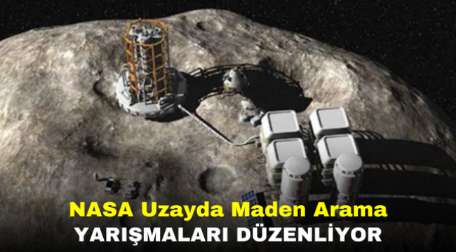 NASA Uzayda Maden Arama Yarışmaları Düzenliyor