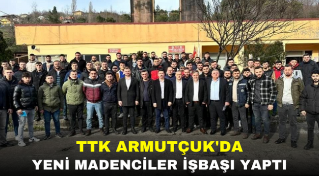 TTK ARMUTÇUK'DA YENİ MADENCİLER İŞBAŞI YAPTI